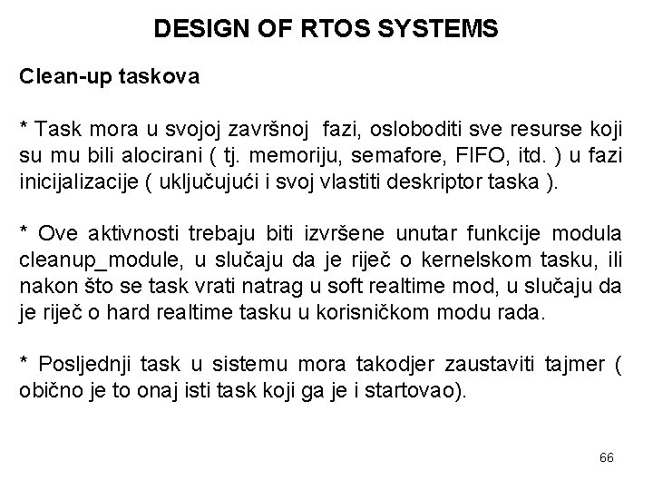 DESIGN OF RTOS SYSTEMS Clean-up taskova * Task mora u svojoj završnoj fazi, osloboditi