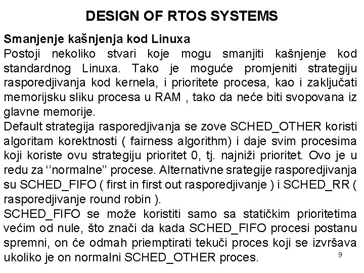 DESIGN OF RTOS SYSTEMS Smanjenje kašnjenja kod Linuxa Postoji nekoliko stvari koje mogu smanjiti