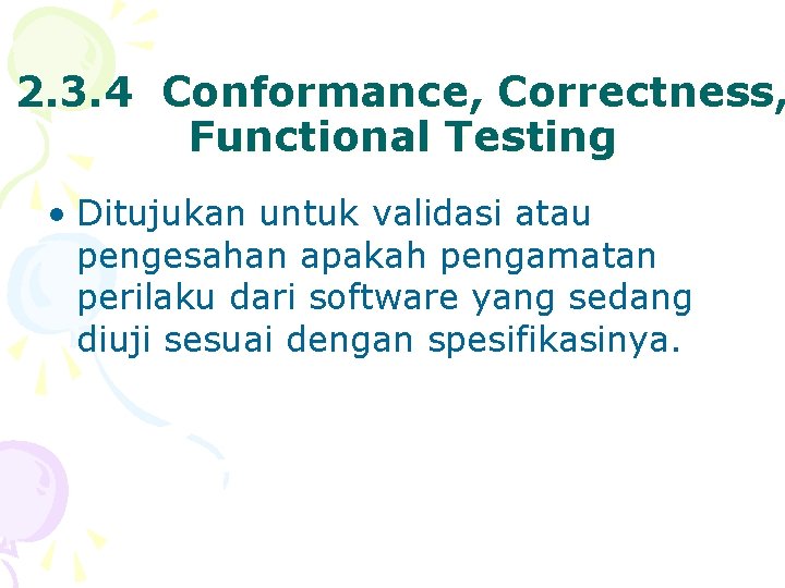 2. 3. 4 Conformance, Correctness, Functional Testing • Ditujukan untuk validasi atau pengesahan apakah