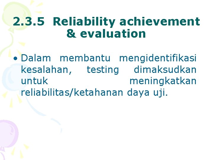 2. 3. 5 Reliability achievement & evaluation • Dalam membantu mengidentifikasi kesalahan, testing dimaksudkan