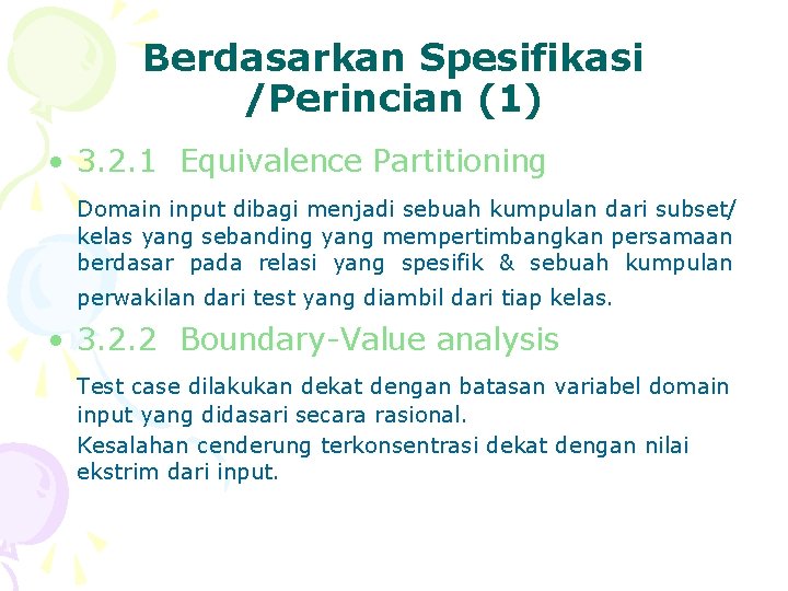 Berdasarkan Spesifikasi /Perincian (1) • 3. 2. 1 Equivalence Partitioning Domain input dibagi menjadi