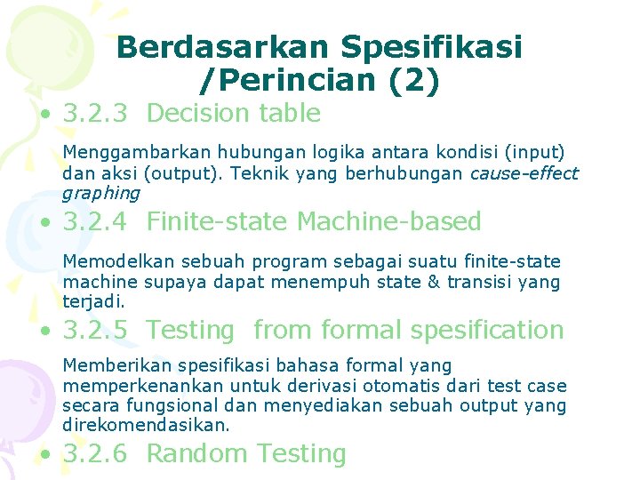 Berdasarkan Spesifikasi /Perincian (2) • 3. 2. 3 Decision table Menggambarkan hubungan logika antara