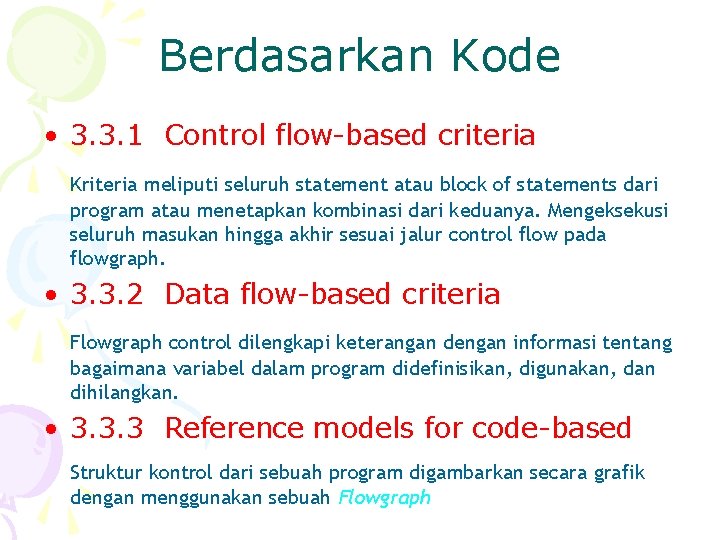 Berdasarkan Kode • 3. 3. 1 Control flow-based criteria Kriteria meliputi seluruh statement atau