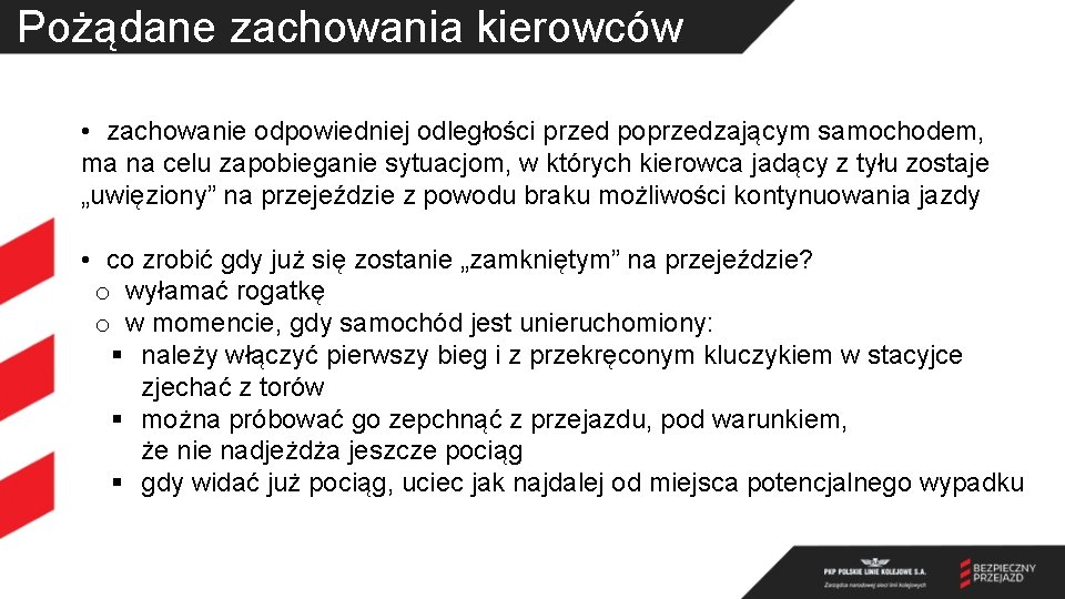 Pożądane zachowania kierowców • zachowanie odpowiedniej odległości przed poprzedzającym samochodem, ma na celu zapobieganie