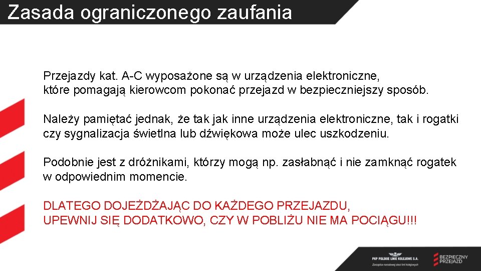 Zasada ograniczonego zaufania Przejazdy kat. A-C wyposażone są w urządzenia elektroniczne, które pomagają kierowcom