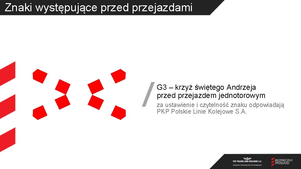 Znaki występujące przed przejazdami G 3 – krzyż świętego Andrzeja przed przejazdem jednotorowym za