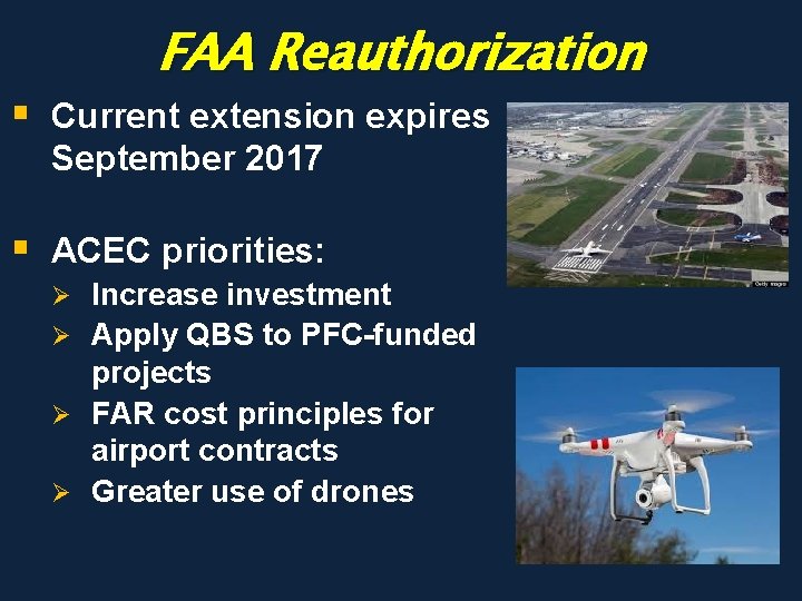 FAA Reauthorization § Current extension expires September 2017 § ACEC priorities: Increase investment Ø