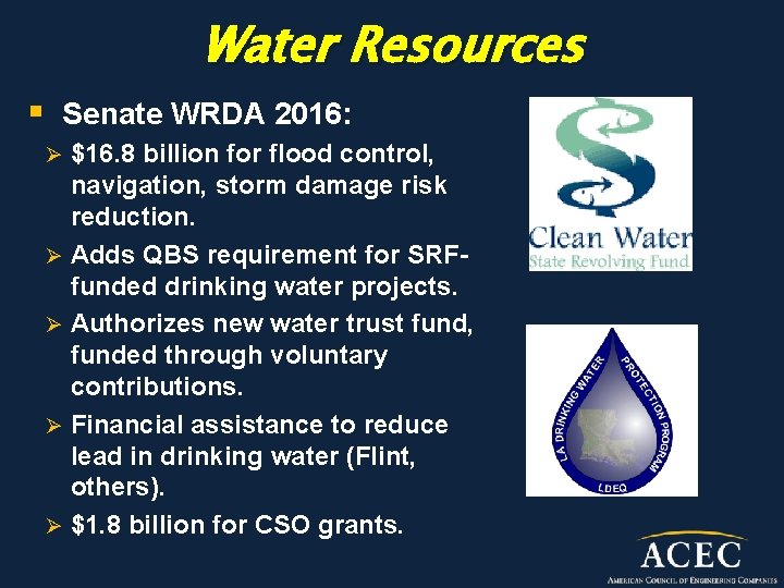 Water Resources § Senate WRDA 2016: $16. 8 billion for flood control, navigation, storm