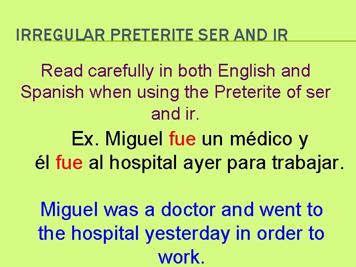 IRREGULAR PRETERITE SER AND IR Read carefully in both English and Spanish when using