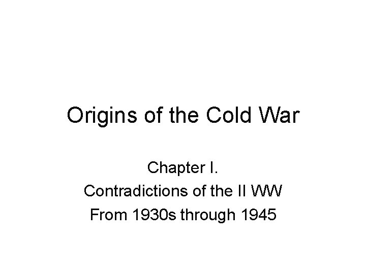 Origins of the Cold War Chapter I Contradictions
