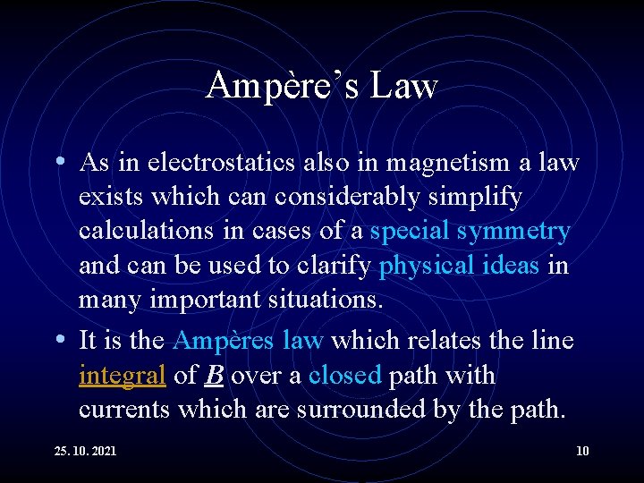 Ampère’s Law • As in electrostatics also in magnetism a law exists which can