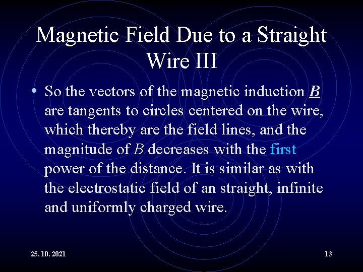 Magnetic Field Due to a Straight Wire III • So the vectors of the