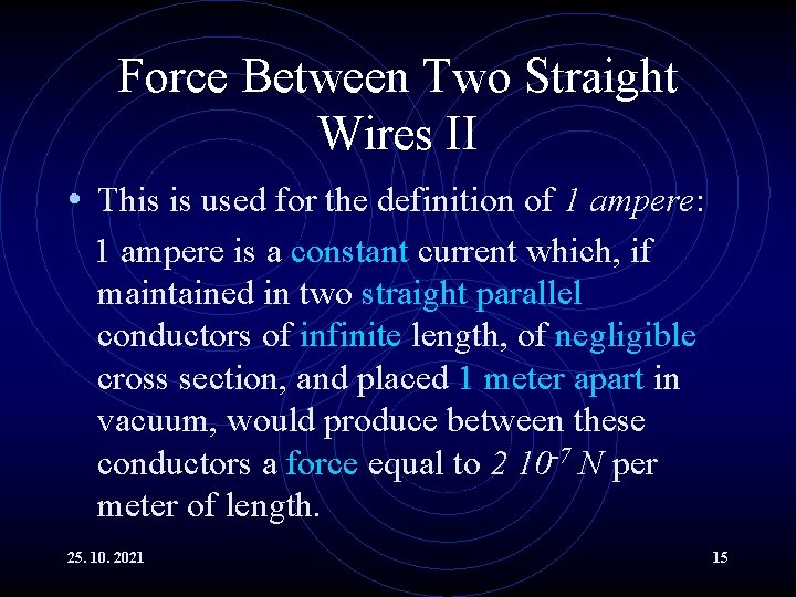 Force Between Two Straight Wires II • This is used for the definition of