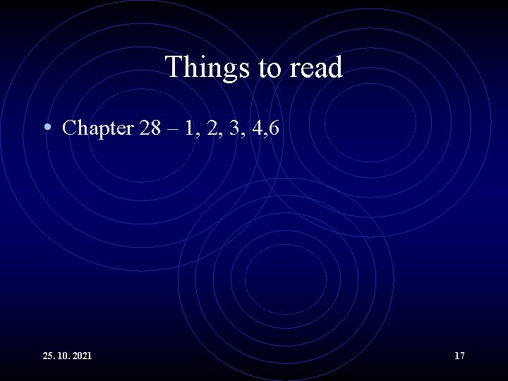 Things to read • Chapter 28 – 1, 2, 3, 4, 6 25. 10.