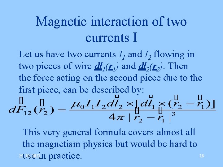 Magnetic interaction of two currents I Let us have two currents I 1 and