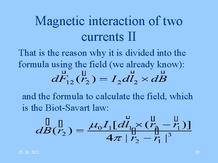 Magnetic interaction of two currents II That is the reason why it is divided