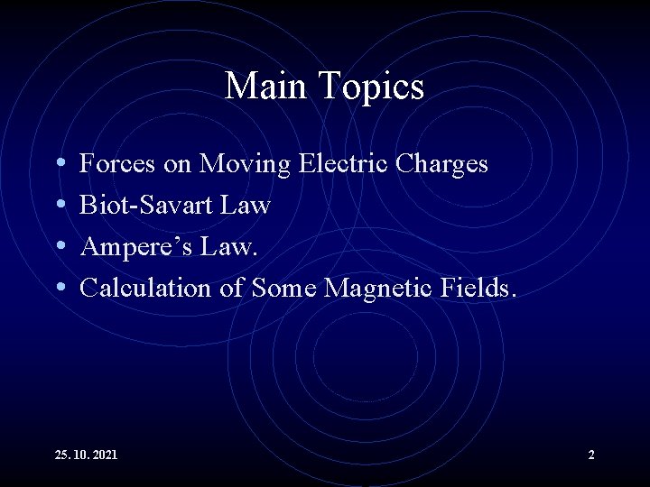 Main Topics • • Forces on Moving Electric Charges Biot-Savart Law Ampere’s Law. Calculation