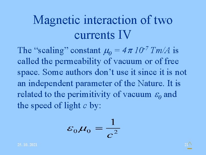 Magnetic interaction of two currents IV The “scaling” constant 0 = 4 10 -7