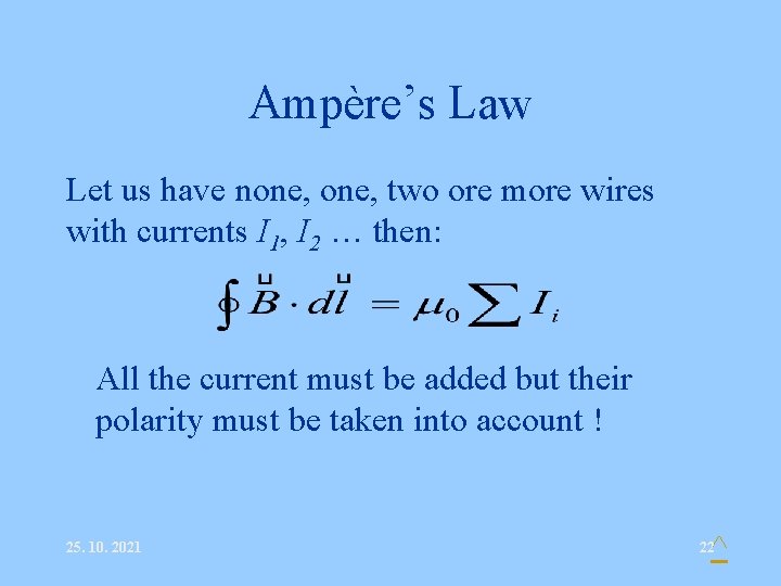 Ampère’s Law Let us have none, two ore more wires with currents I 1,