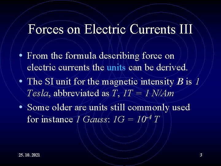 Forces on Electric Currents III • From the formula describing force on electric currents