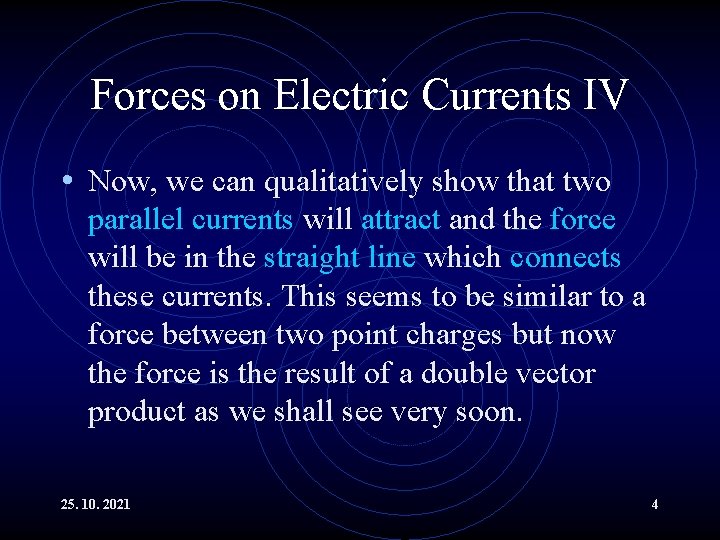 Forces on Electric Currents IV • Now, we can qualitatively show that two parallel