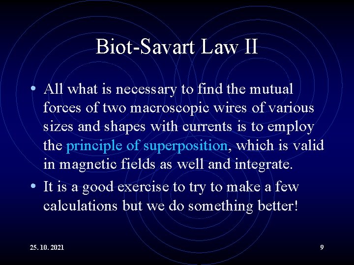 Biot-Savart Law II • All what is necessary to find the mutual forces of