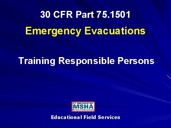 30 CFR Part 75. 1501 Emergency Evacuations Training Responsible Persons Educational Field Services 