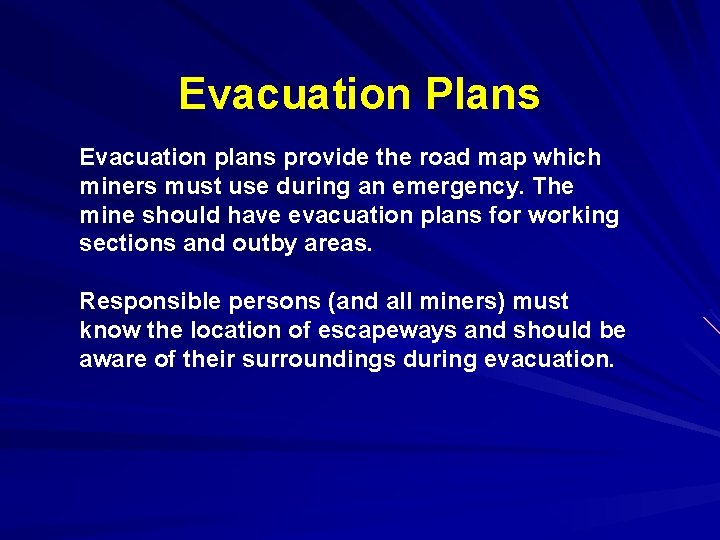 Evacuation Plans Evacuation plans provide the road map which miners must use during an