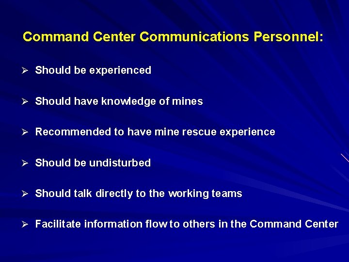 Command Center Communications Personnel: Ø Should be experienced Ø Should have knowledge of mines