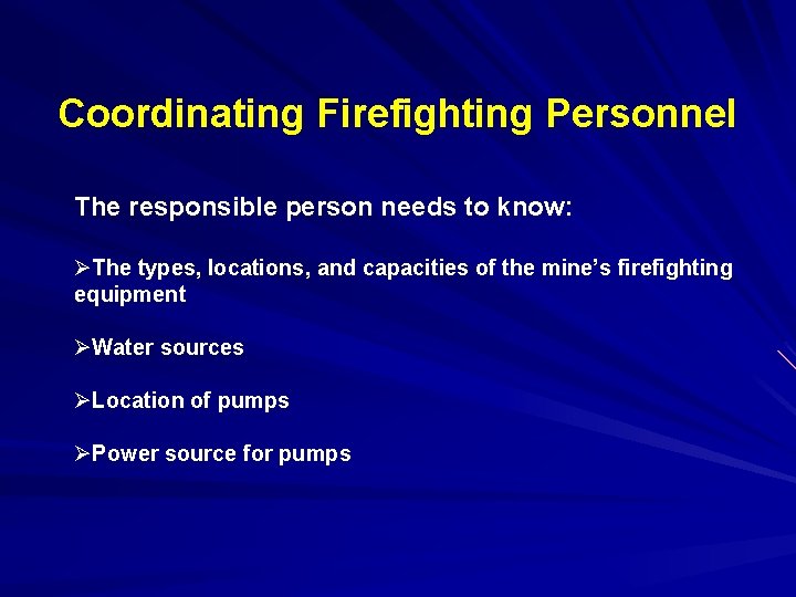 Coordinating Firefighting Personnel The responsible person needs to know: ØThe types, locations, and capacities