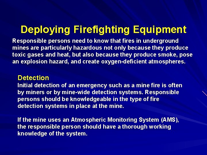 Deploying Firefighting Equipment Responsible persons need to know that fires in underground mines are