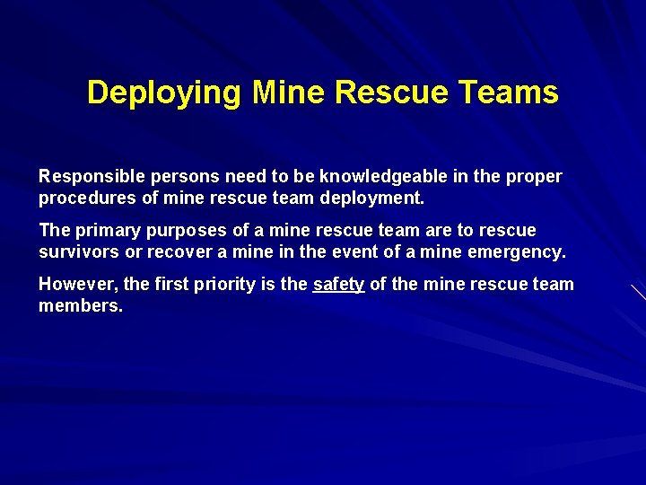 Deploying Mine Rescue Teams Responsible persons need to be knowledgeable in the proper procedures