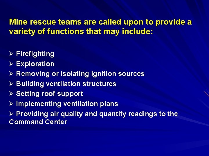 Mine rescue teams are called upon to provide a variety of functions that may