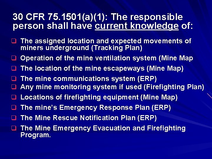 30 CFR 75. 1501(a)(1): The responsible person shall have current knowledge of: q The