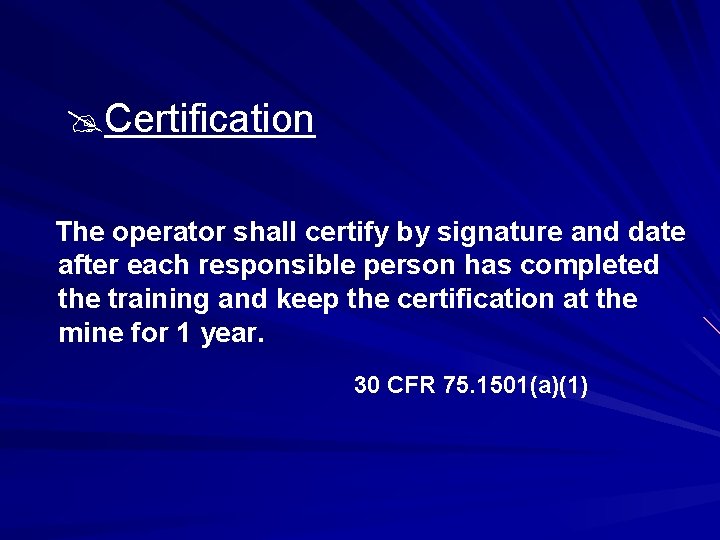 @Certification The operator shall certify by signature and date after each responsible person has