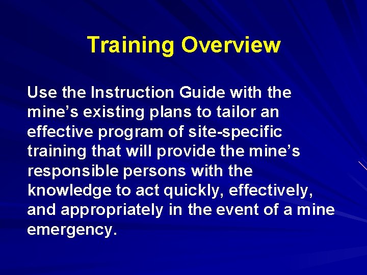 Training Overview Use the Instruction Guide with the mine’s existing plans to tailor an
