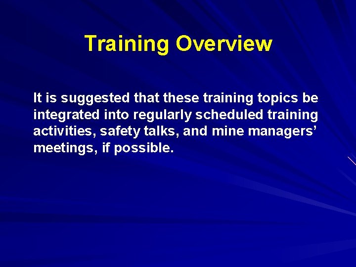 Training Overview It is suggested that these training topics be integrated into regularly scheduled