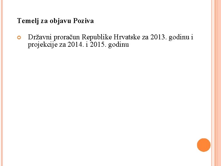 Temelj za objavu Poziva Državni proračun Republike Hrvatske za 2013. godinu i projekcije za