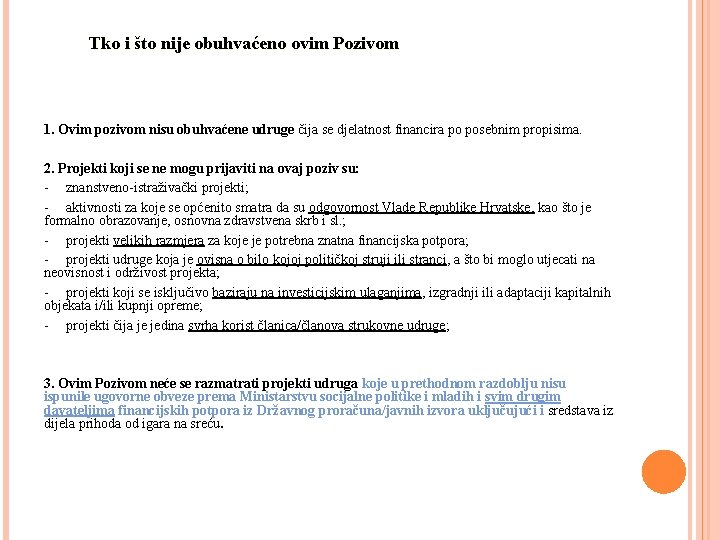 Tko i što nije obuhvaćeno ovim Pozivom 1. Ovim pozivom nisu obuhvaćene udruge čija