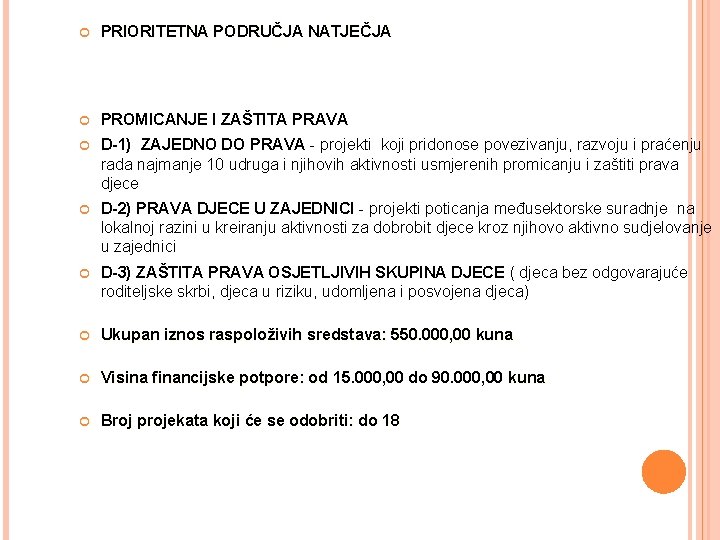  PRIORITETNA PODRUČJA NATJEČJA PROMICANJE I ZAŠTITA PRAVA D-1) ZAJEDNO DO PRAVA - projekti