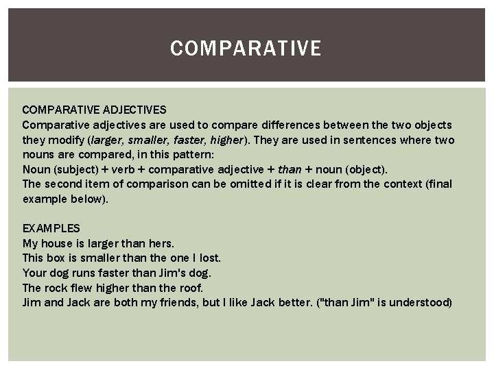 COMPARATIVE ADJECTIVES Comparative adjectives are used to compare differences between the two objects they