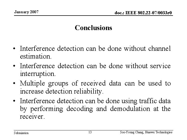 January 2007 doc. : IEEE 802. 22 -07/0033 r 0 Conclusions • Interference detection