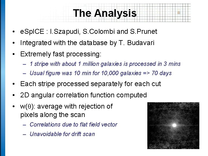 The Analysis • e. Sp. ICE : I. Szapudi, S. Colombi and S. Prunet