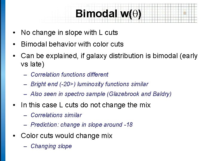 Bimodal w( ) • No change in slope with L cuts • Bimodal behavior