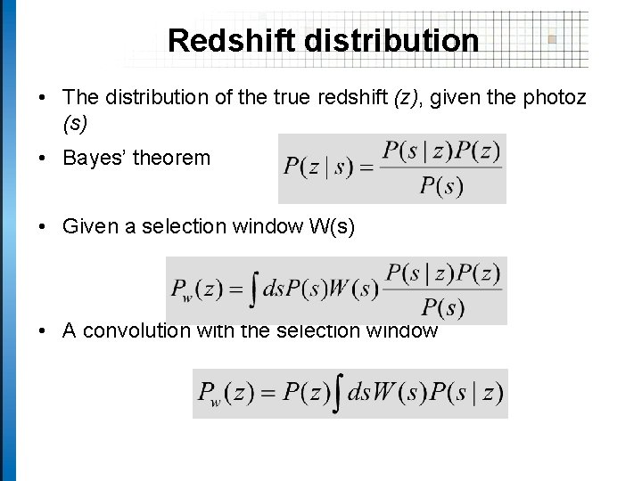 Redshift distribution • The distribution of the true redshift (z), given the photoz (s)