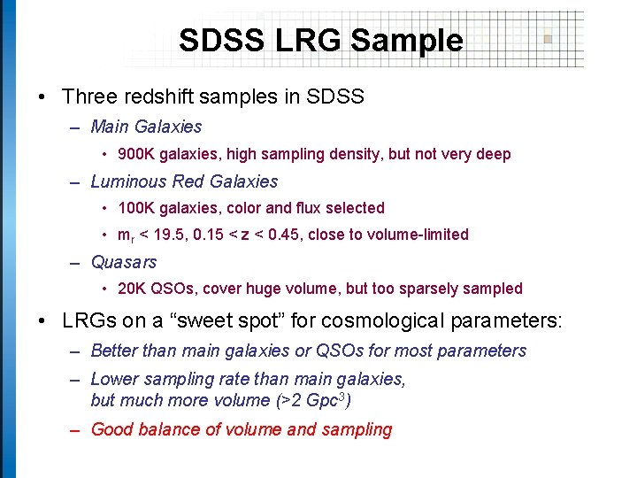 SDSS LRG Sample • Three redshift samples in SDSS – Main Galaxies • 900