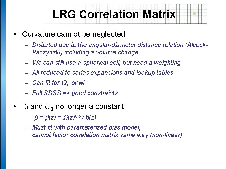 LRG Correlation Matrix • Curvature cannot be neglected – Distorted due to the angular-diameter