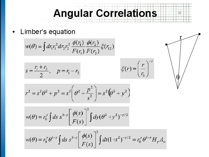 Angular Correlations • Limber’s equation r 