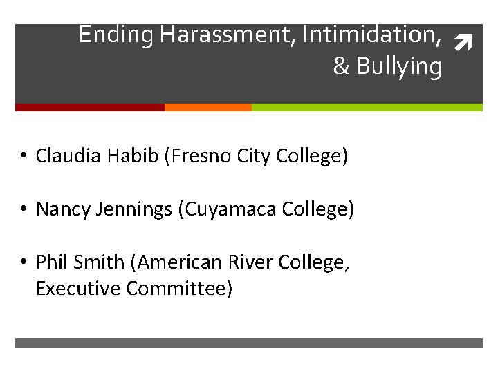 Ending Harassment, Intimidation, & Bullying • Claudia Habib (Fresno City College) • Nancy Jennings