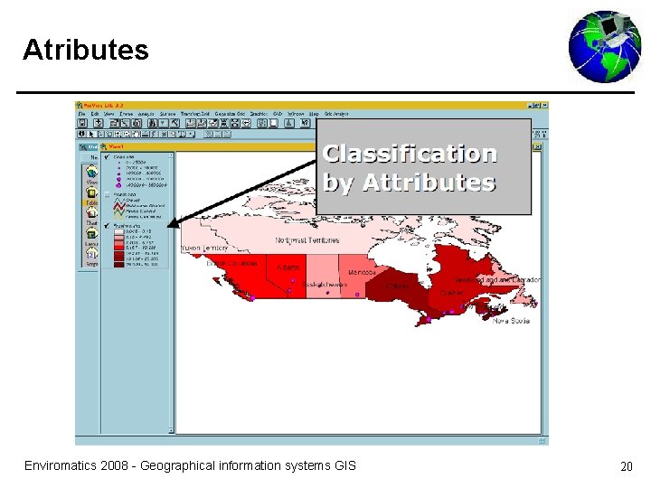 Atributes Enviromatics 2008 - Geographical information systems GIS 20 